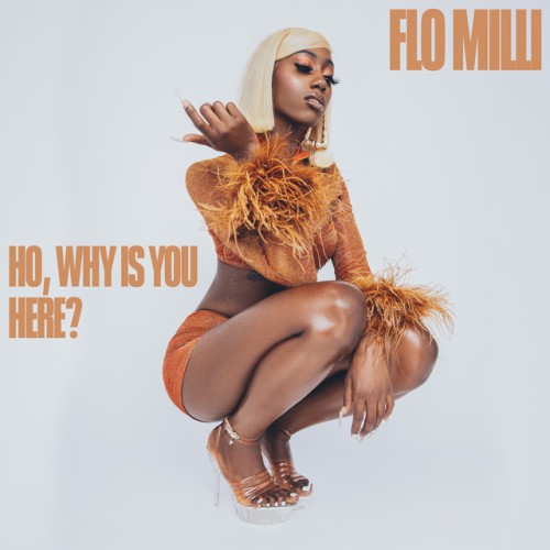 Flo Milli – Ho, Why Is You Here? (2020)