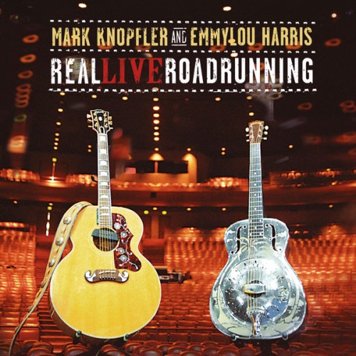 Mark Knopfler & Emmylou Harris – Real Live Roadrunning (2006)