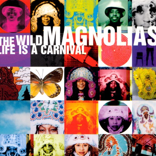 The Wild Magnolias – Life Is A Carnival (1999)