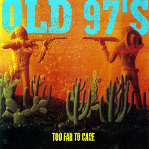 Old 97's - Too Far To Care (2012) Download