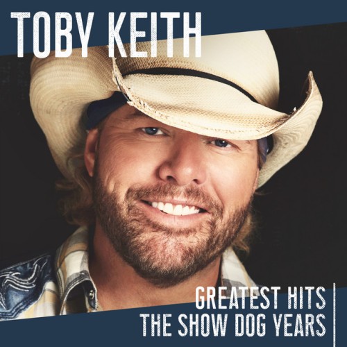 Toby Keith-Greatest Hits-The Show Dog Years-24BIT-WEB-FLAC-2019-TiMES