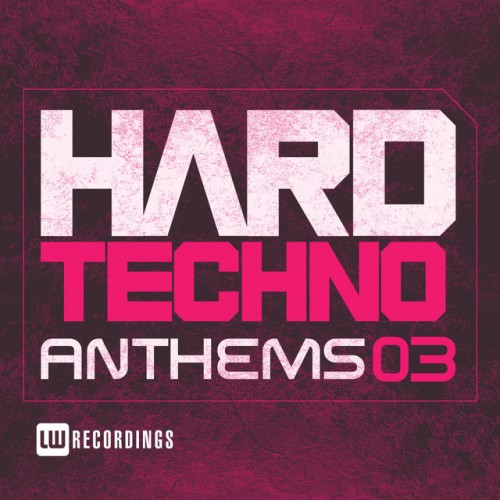 Various Artists – Hard Techno Anthems, Vol. 03 (2017)