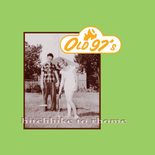 Old 97’s – Hitchhike To Rhome (20th Anniversary) (2014)