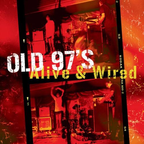 Old 97’s – Alive & Wired (2005)