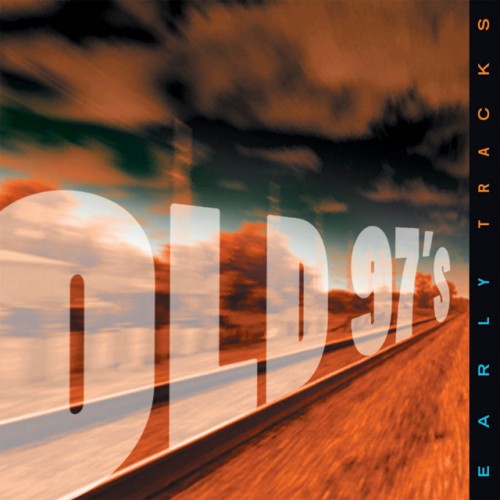 Old 97’s – Early Tracks (2000)