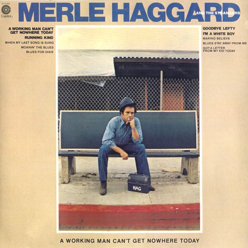 Merle Haggard & The Strangers – A Working Man Can’t Get Nowhere Today (1977)