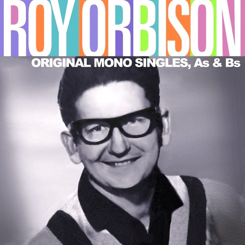Roy Orbison – Original Mono Singles, As & Bs (2009)
