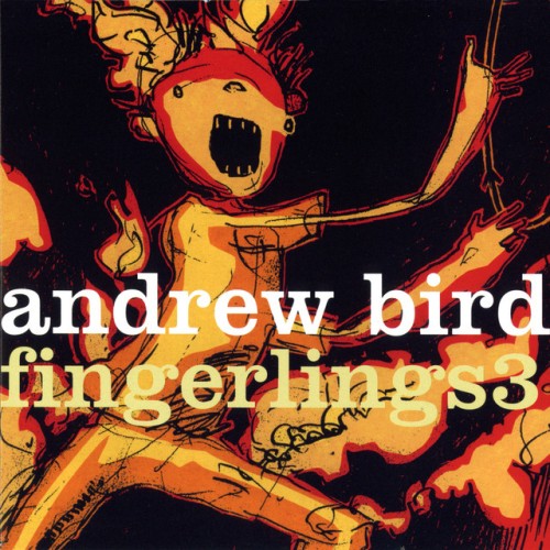 Andrew Bird – Fingerlings 3 (2006)