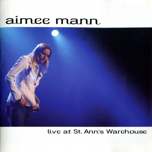 Aimee Mann – Live At St. Ann’s Warehouse (2004)