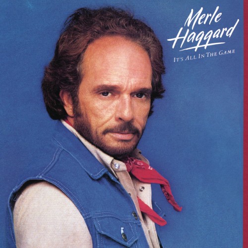 Merle Haggard - It's All In The Game (1984) Download
