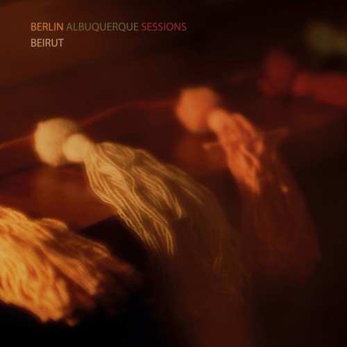 Beirut - The Berlin-Albuquerque Sessions (2022) Download