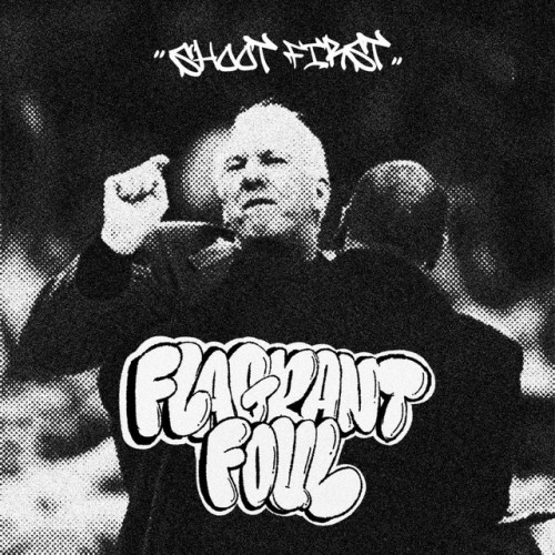 Flagrant Foul - Shoot First (2024) Download