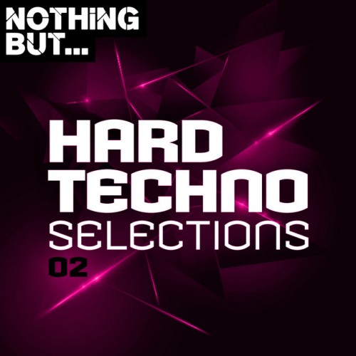 Various Artists – Nothing But… Hard Techno Selections, Vol. 02 (2019)
