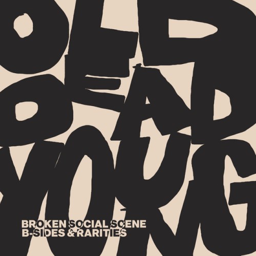 Broken Social Scene – Old Dead Young: B-Sides & Rarities (2022)