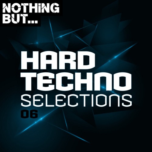 Various Artists – Nothing But… Hard Techno Selections, Vol. 06 (2020)