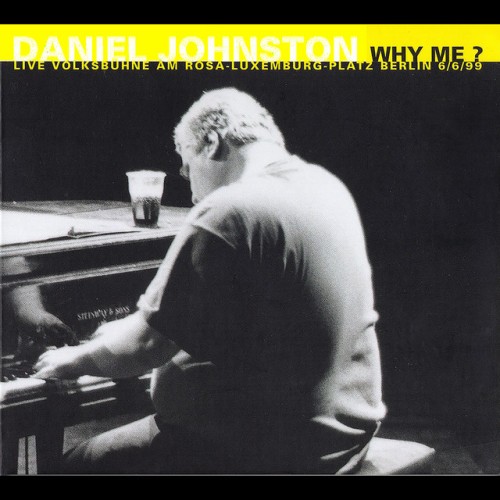 Daniel Johnston – Why Me (Live Volksbühne Berlin) (2000)
