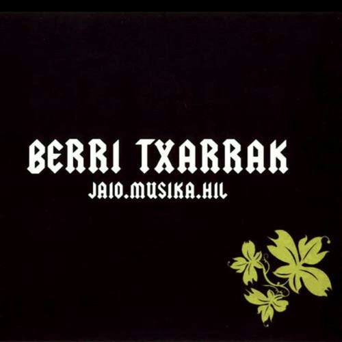 Berri Txarrak-Jaio.Musika.Hil-(G-646-CD)-CD-FLAC-2005-CEBAD