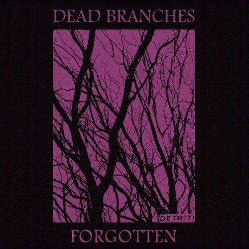 Dead Branches – Forgotten (2015)