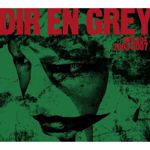 Dir En Grey - Decade 2003-2007 (2007) Download