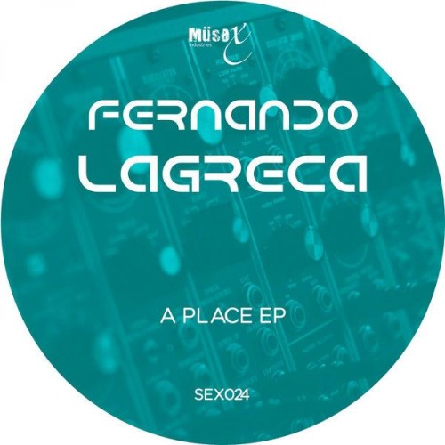 Fernando Lagreca-A Place-(SEX024)-16BIT-WEB-FLAC-2016-BABAS