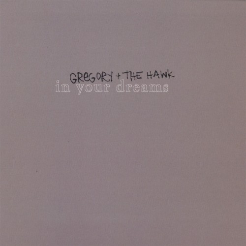 Gregory and the Hawk – In Your Dreams (2007)