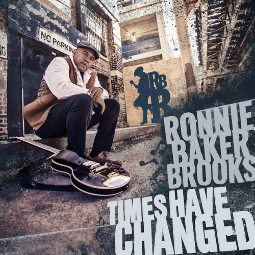 Ronnie Baker Brooks – Times Have Changed (2017)
