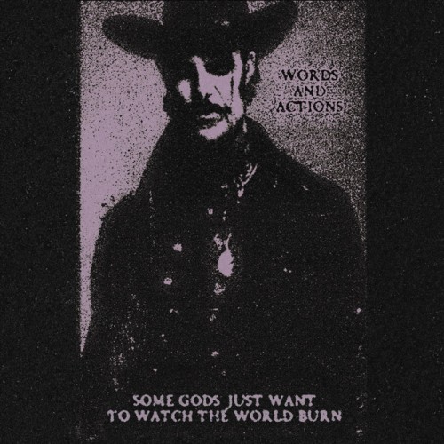 Words and Actions - Some Gods Just Want to Watch the World Burn (2023) Download