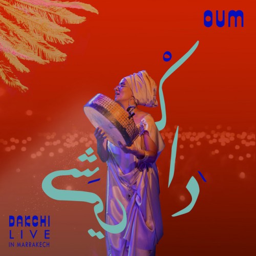 Oum – Dakchi Live in Marrakech (2024) [24Bit-48kHz] FLAC [PMEDIA] ⭐️