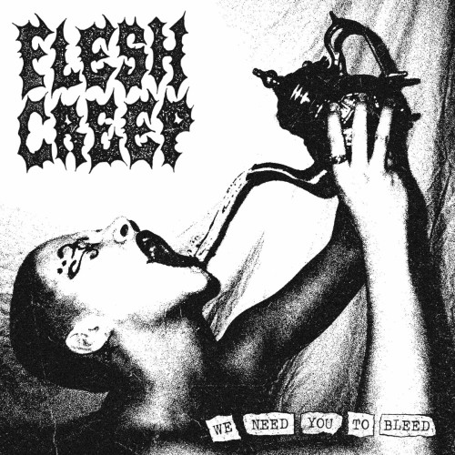 Flesh Creep – We Need You To Bleed (2024)