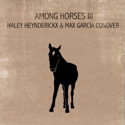 Haley Heynderickx and Max Garcia Conover-Among Horses III-24BIT-44KHZ-WEB-FLAC-2018-OBZEN