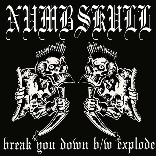 Numbskull – Break You Down B/W Explode (2024)