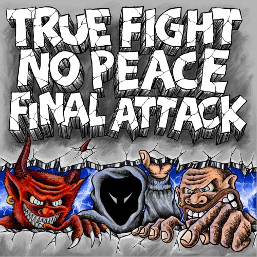 True Fight – True Fight / Final Attack / No Peace (2024)