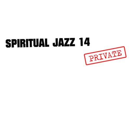 Various Artists – Spiritual Jazz 14: PRIVATE (2023)