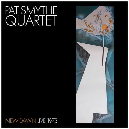 Pat Smythe Quartet – New Dawn: Live 1973 (2024)