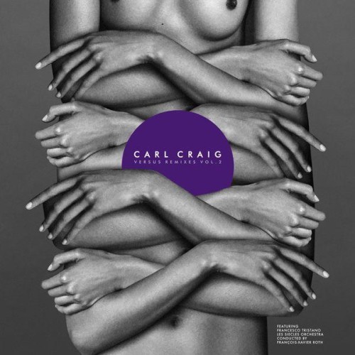 Carl Craig feat. Les Siècles x François-Xavier Roth x Francesco Tristano – Versus Remixes, Vol. 2 (2018)