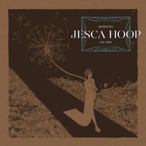 Jesca Hoop – Memories Are Now (2017)