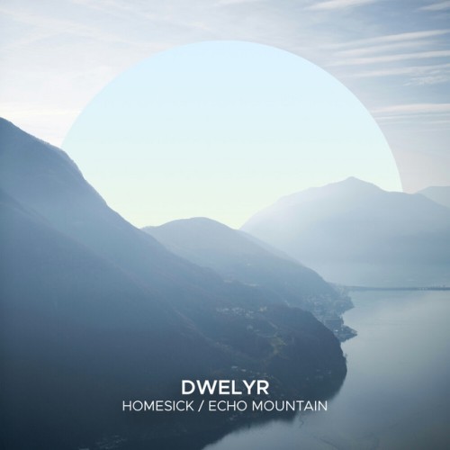 dwelyr – Homesick / Echo Mountain (2024)