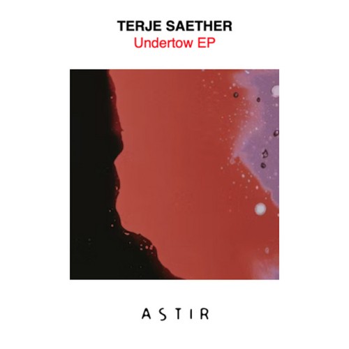 Terje Saether-Undertow-(ASTIR093)-16BIT-WEB-FLAC-2024-AFO