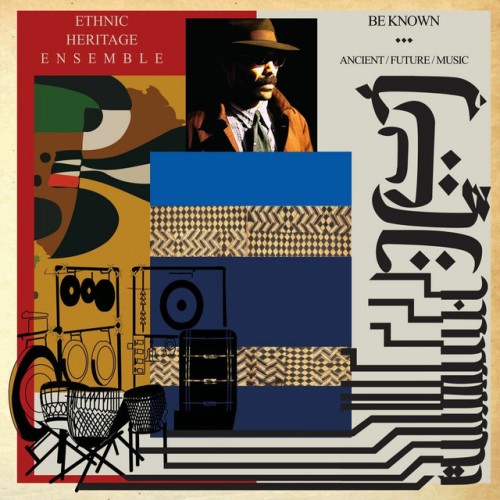 Ethnic Heritage Ensemble - Be Known: Ancient / Future / Music (2019) Download