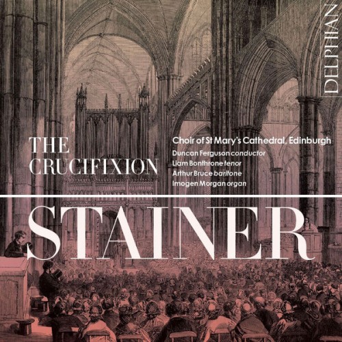 Choir of St Mary’s Cathedral, Edinburgh – Stainer: The Crucifixion (2024)