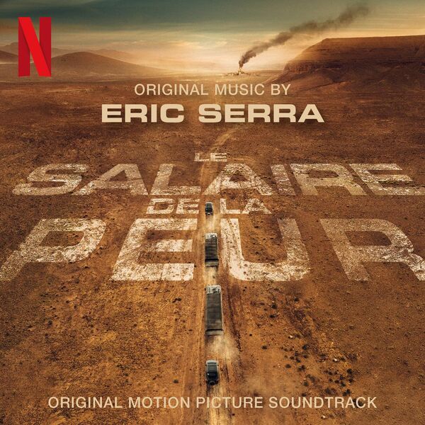 Eric Serra - Le salaire de la peur  (Original Motion Picture Soundtrack) (2024) [24Bit-48kHz] FLAC [PMEDIA] ⭐ Download