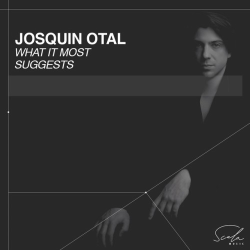 Josquin Otal – What It Most Suggests (2024)