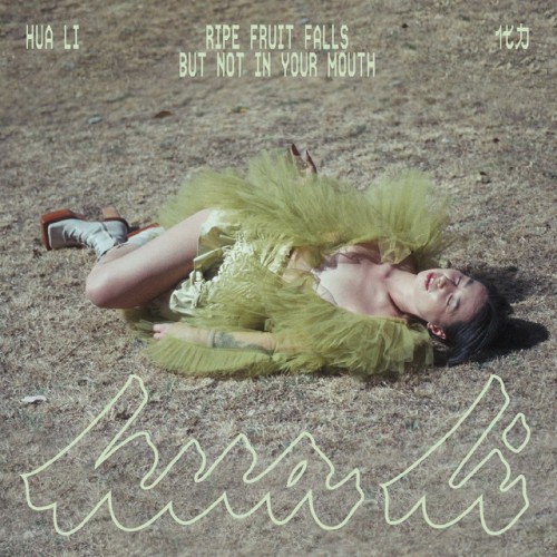 Hua Li 化力 - ripe fruit falls but not in your mouth (2024) Download