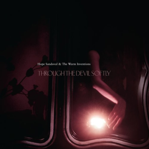 Hope Sandoval & the Warm Inventions - Through The Devil Softly (2009) Download