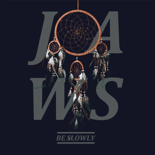 Jaws-Be Slowly-16BIT-WEB-FLAC-2014-OBZEN