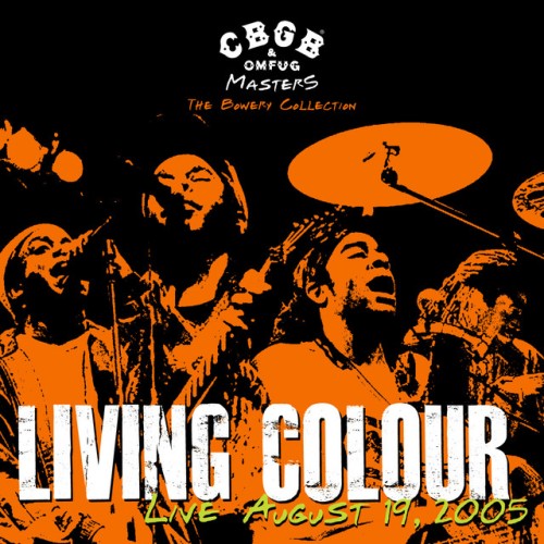 Living Colour – CBGB OMFUG Masters: August 19, 2005 The Bowery Collection (2008)