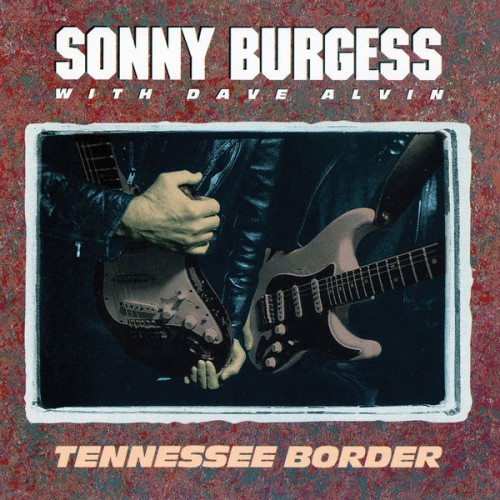 Sonny Burgess With Dave Alvin-Tennessee Border-16BIT-WEB-FLAC-1992-OBZEN