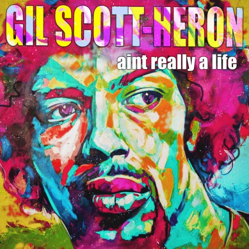 Gil Scott-Heron – Aint Really A Life (2018)