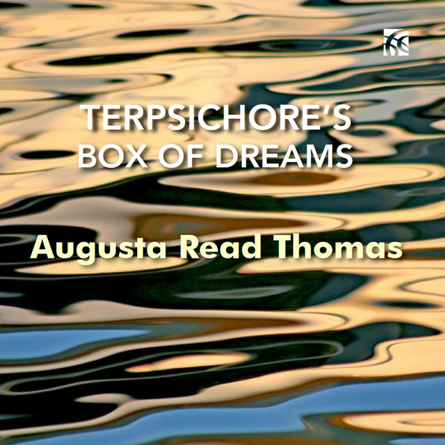 Augusta Read Thomas - Augusta Read Thomas Terpsichore's Box of Dreams (2024) [24Bit-96kHz] FLAC [PMEDIA] ⭐️ Download