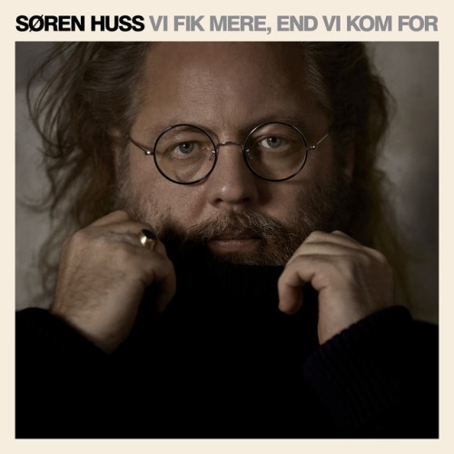 Søren Huss – Vi Fik Mere, End Vi Kom For (2024)